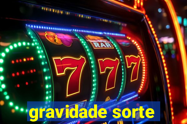 gravidade sorte